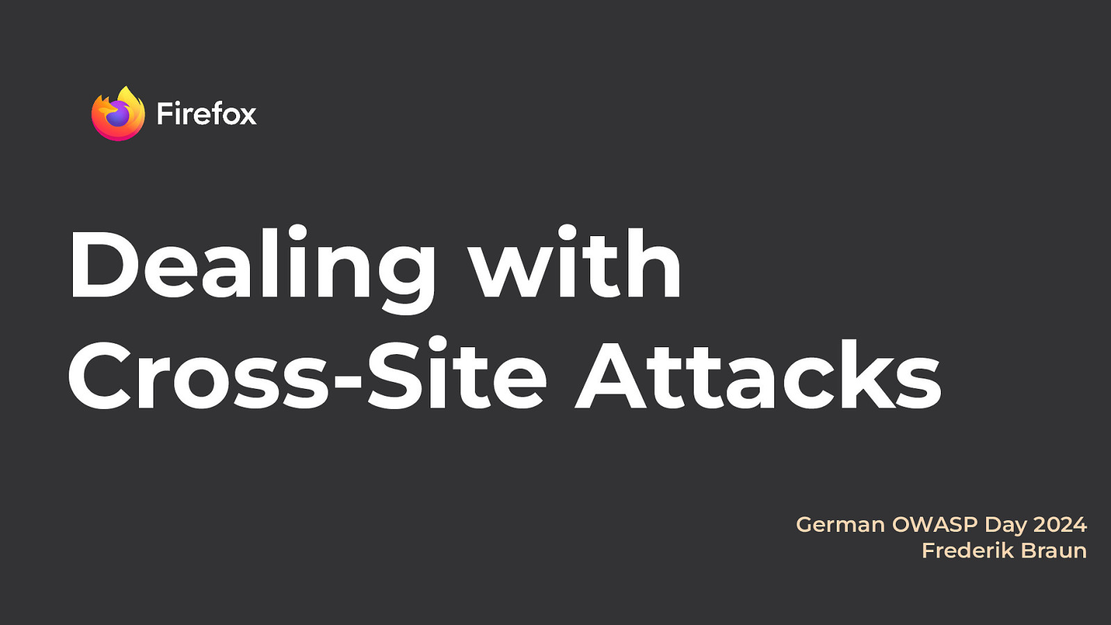 Title Slide. Firefox log in the top right. Headline is "Dealing with Cross-Site Attacks". Presentation from Frederik Braun held at German OWASP Day 2024 in Leipzig